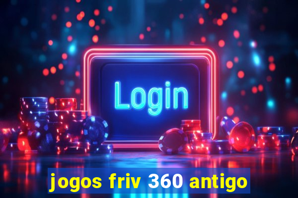 jogos friv 360 antigo